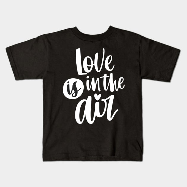 Love Is In The Air Valentine Day Couples Kids T-Shirt by GraceFieldPrints